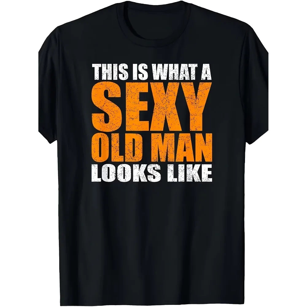 This Is What a Sexy Old for Man Looks Like T-Shirt