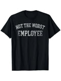 Not The Worst Employee T-Shirt for