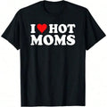 I Love Hot Moms Shirt