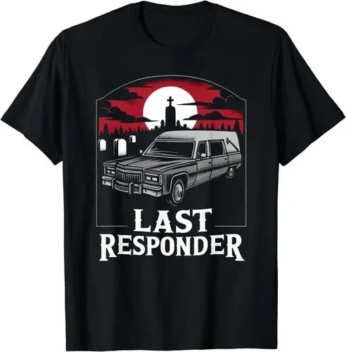 Last Responder Hearse Dark Humor T-Shirt