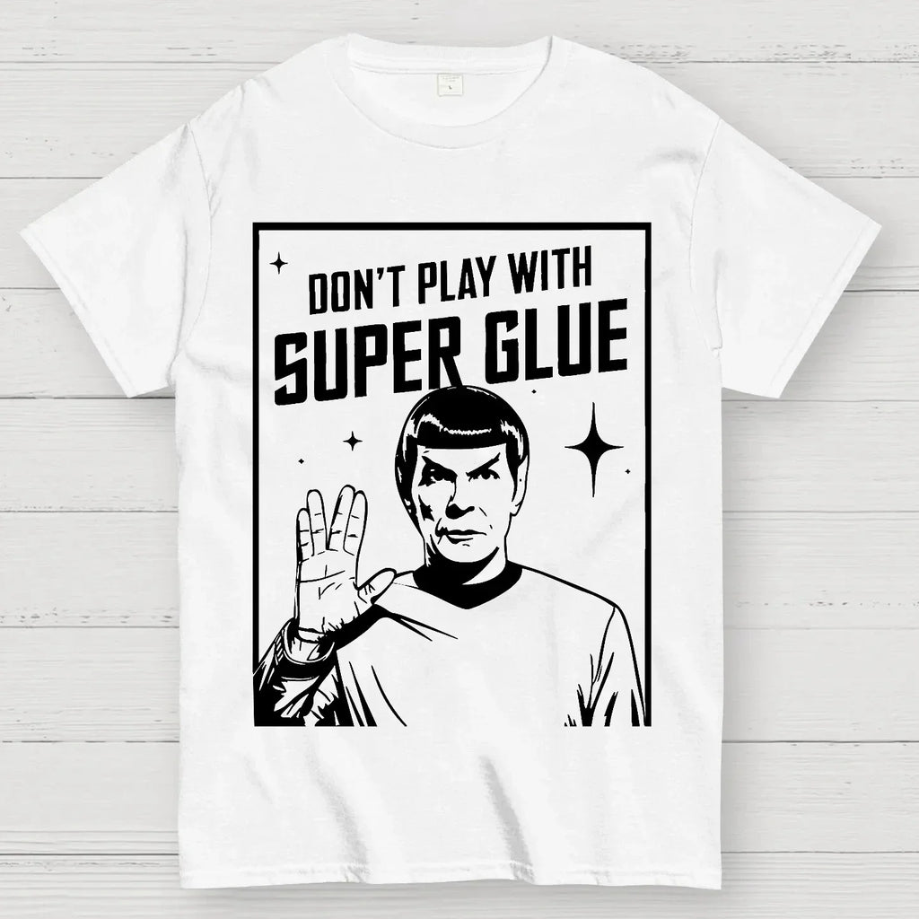 Don't Play with Super Glue Stars Treks T Shirt
