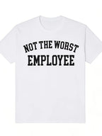 Not The Worst Employee T-Shirt for