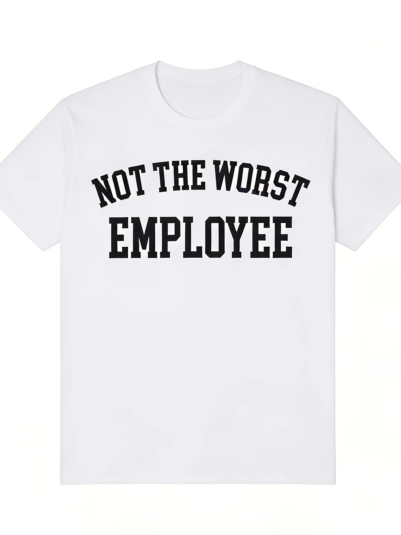 Not The Worst Employee T-Shirt for